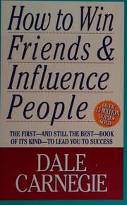 How to Win Friends and Influence People: The Best Summary